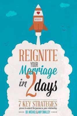 Reignite Your Marriage in Two Days(English, Paperback, Smalley Ph.D., Michael)