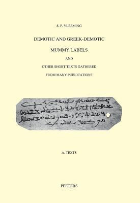 Demotic and Greek-Demotic Mummy Labels and Other Short Texts Gathered from Many Publications(English, Paperback, Vleeming S.P.)