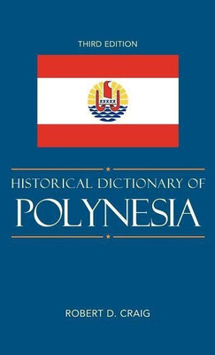 Historical Dictionary of Polynesia(English, Hardcover, Craig Robert D.)