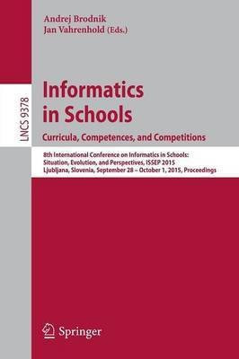 Informatics in Schools. Curricula, Competences, and Competitions(English, Paperback, unknown)