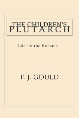 The Children's Plutarch(English, Paperback, Gould F J)