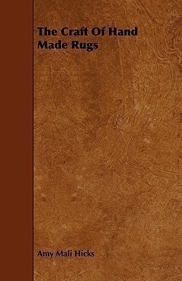 The Craft Of Hand Made Rugs(English, Paperback, Hicks Amy Mali)