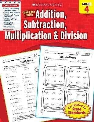 Scholastic Success with Addition, Subtraction, Multiplication & Division: Grade 4 Workbook(English, Paperback, Scholastic)