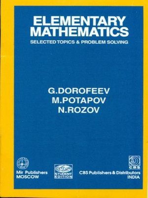 Elementary Mathematics Selected Topics And Problem Solving(English, Paperback, Dorofeev V.)