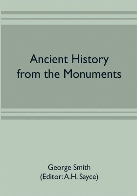 Ancient History from the Monuments,: The history of Babylonia(Paperback, George Smith)