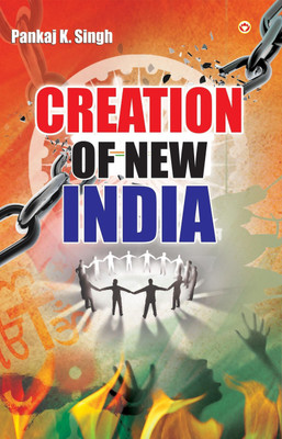 Creation Of New India(English, Paperback, Singh Pankaj K)