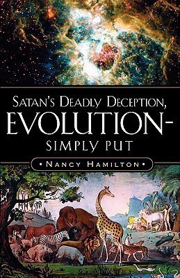 Satan's Deadly Deception, Evolution-Simply Put(English, Paperback, Hamilton Nancy)