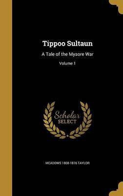 Tippoo Sultaun(English, Hardcover, Taylor Meadows 1808-1876)
