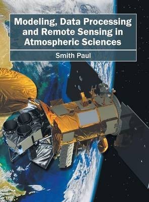 Modeling, Data Processing and Remote Sensing in Atmospheric Sciences(English, Hardcover, unknown)