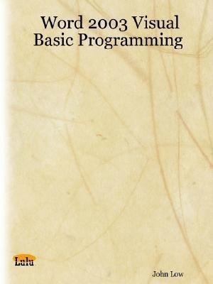 Word 2003 Visual Basic Programming(English, Paperback, Low John)