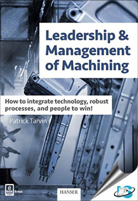 Leadership & Management of Machining(English, Hardcover, Tarvin Patrick)