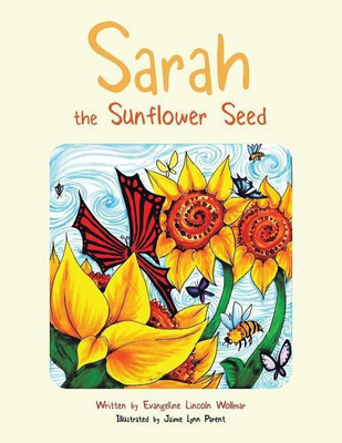 Sarah the Sunflower Seed(English, Paperback, Wollmar Evangeline Lincoln)
