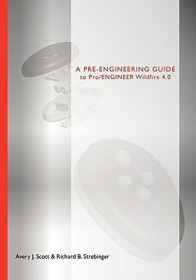 A Pre-engineering Guide to Pro/ENGINEER Wildfire 4.0(English, Paperback, Scott Avery J.)