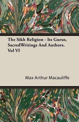The Sikh Religion - Its Gurus, SacredWritings And Authors. Vol VI(English, Paperback, Macauliffe Max Arthur)