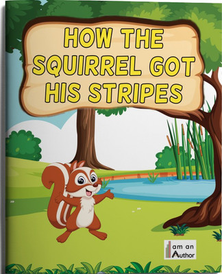 HOW THE SQUIRREL GOT HIS STRIPES(Paperback, I Am An Author Books)