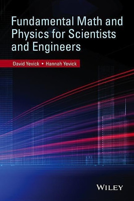 Fundamental Math and Physics for Scientists and Engineers(English, Paperback, Yevick David)