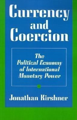 Currency and Coercion(English, Paperback, Kirshner Jonathan)
