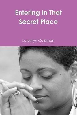 Entering In That Secret Place(English, Paperback, Coleman Lewellyn)
