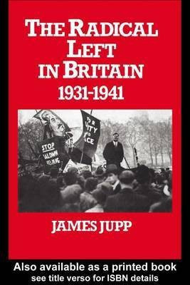 The Radical Left in Britain, 1931-1941(English, Electronic book text, Jupp James)
