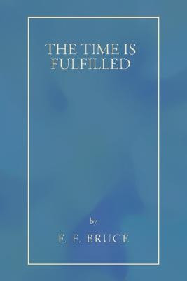 The Time Is Fulfilled(English, Paperback, Bruce F F)
