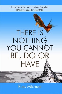 There is Nothing You Cannot be, Do or Have(English, Paperback, Russ Michael)