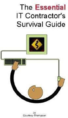 The Essential IT Contractor's Survival Guide(English, Paperback, Thompson Courtney)