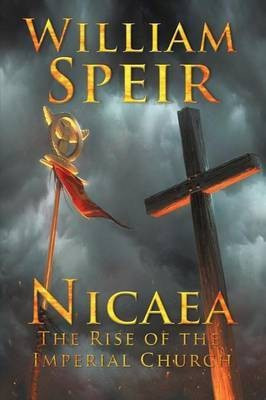 Nicaea - The Rise of the Imperial Church(English, Paperback, Speir William)