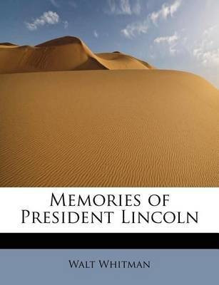 Memories of President Lincoln(English, Paperback, Whitman Walt)