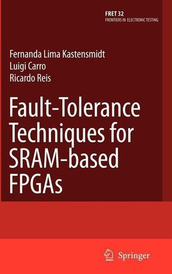 Fault-Tolerance Techniques for SRAM-Based FPGAs(English, Hardcover, Kastensmidt Fernanda Lima)