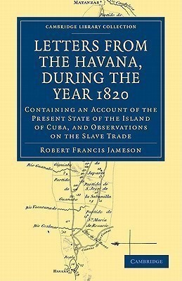 Letters from the Havana, During the Year 1820(English, Paperback, Jameson Robert Francis)