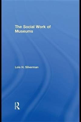 The Social Work of Museums(English, Electronic book text, Lois H Silverman)