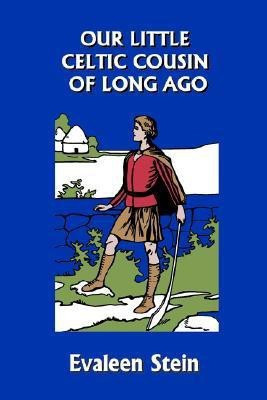 Our Little Celtic Cousin of Long Ago (Yesterday's Classics)(English, Paperback, Stein Evaleen)