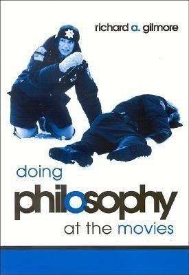 Doing Philosophy at the Movies(English, Hardcover, Gilmore Richard A.)
