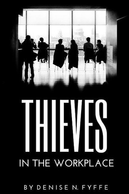 Thieves in the Workplace(English, Paperback, Fyffe Denise N.)