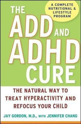 The ADD and ADHD Cure(English, Hardcover, Gordon Jay)