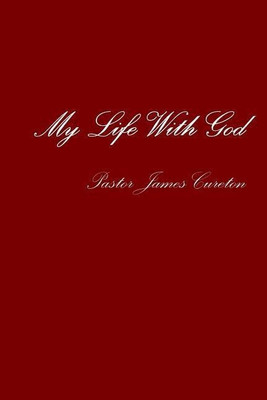 My Life With God(English, Paperback, Pastor James Cureton)