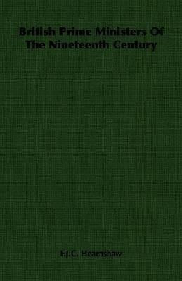 British Prime Ministers Of The Nineteenth Century(English, Paperback, Hearnshaw F.J.C.)