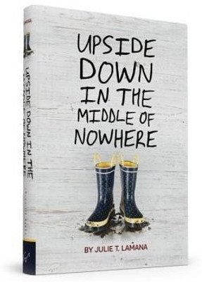 Upside Down in the Middle of Nowhere(English, Hardcover, Lamana Julie T)