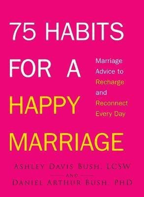 75 Habits for a Happy Marriage(English, Paperback, Bush Ashley Davis)