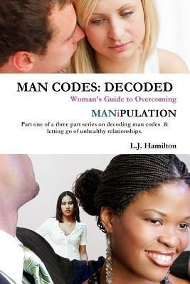 Man Codes: Decoded(English, Paperback, Hamilton L.J.)