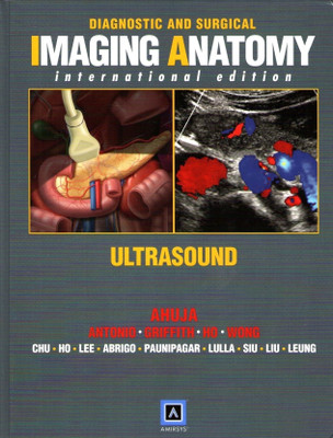 Diagnostic and Surgical Imaging Anatomy: Ultrasound(English, Hardcover, Ahuja Anil T Mbbs (Bom) MD (Bom) Frcr Fhkcr Fhkam (Radiology))