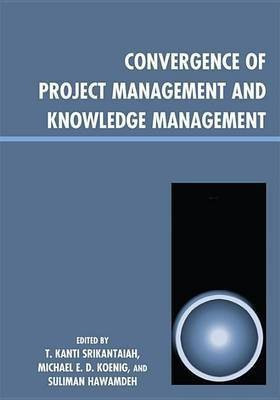 Convergence of Project Management and Knowledge Management(English, Electronic book text, unknown)