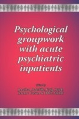 Psychological Groupwork with Acute Psychiatric Inpatients(English, Hardcover, unknown)