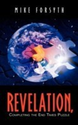 REVELATION, Completing the End Times Puzzle(English, Paperback, Forsyth Mike)