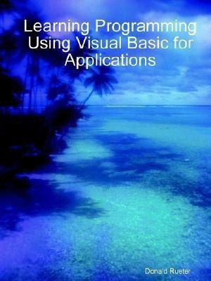 Learning Programming Using Visual Basic for Applications(English, Paperback, Rueter Donald)