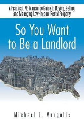 So You Want to Be a Landlord(English, Paperback, Margolis Michael J)