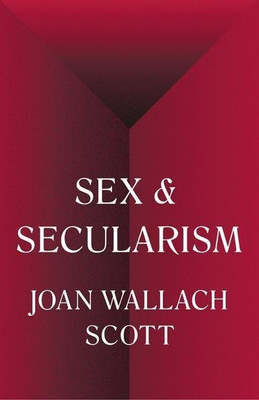 Sex and Secularism(English, Hardcover, Scott Joan Wallach)