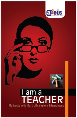 I am a Teacher  - My Trysts with Life, Truth, System and Happiness(English, Paperback, Agarwal Avinash)
