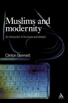 Muslims and Modernity(English, Hardcover, Bennett Clinton Dr.)