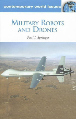 Military Robots and Drones(English, Hardcover, Springer Paul J.)